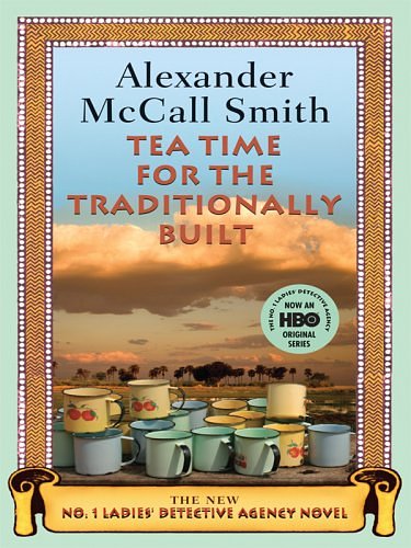 Cover Art for 9781597229425, Tea Time for the Traditionally Built by Alexander McCall Smith