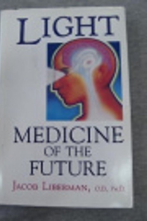 Cover Art for 9780939680801, Light: Medicine of the Future : How We Can Use It to Heal Ourselves Now by Jacob Liberman
