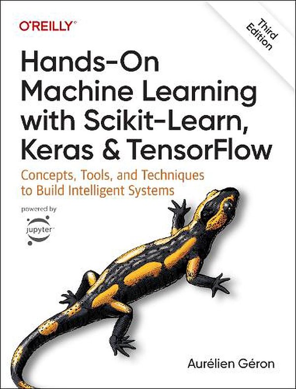 Cover Art for 9781098125974, Hands-On Machine Learning with Scikit-Learn, Keras, and Tensorflow: Concepts, Tools, and Techniques to Build Intelligent Systems by Aurelien Geron