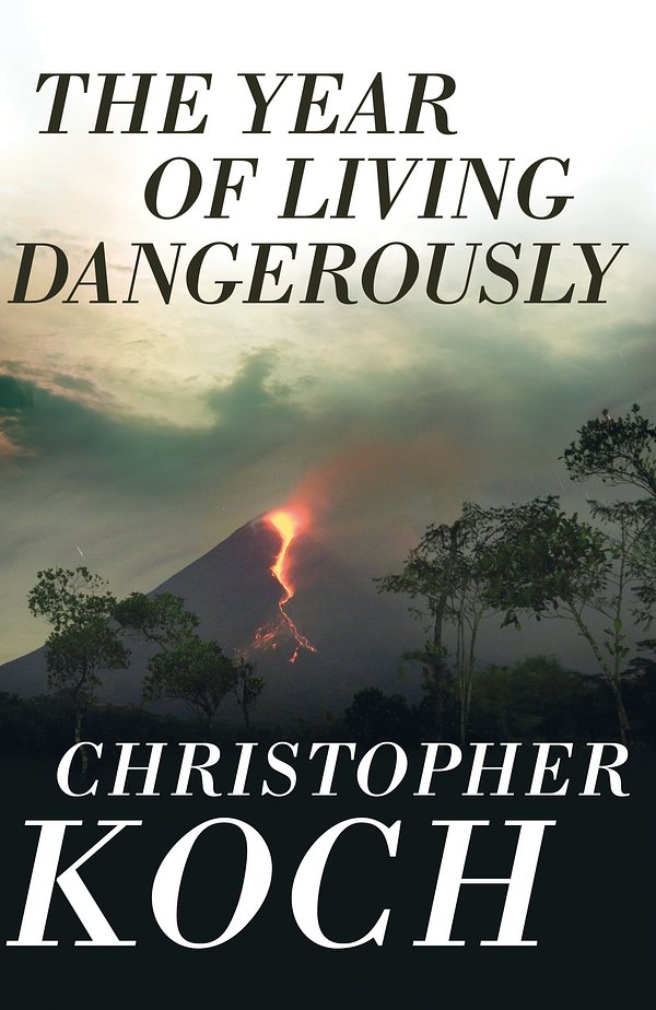 Cover Art for 9780732296483, The Year of Living Dangerously by Christopher Koch
