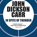 Cover Art for 9781471905230, In Spite of Thunder by John Dickson Carr