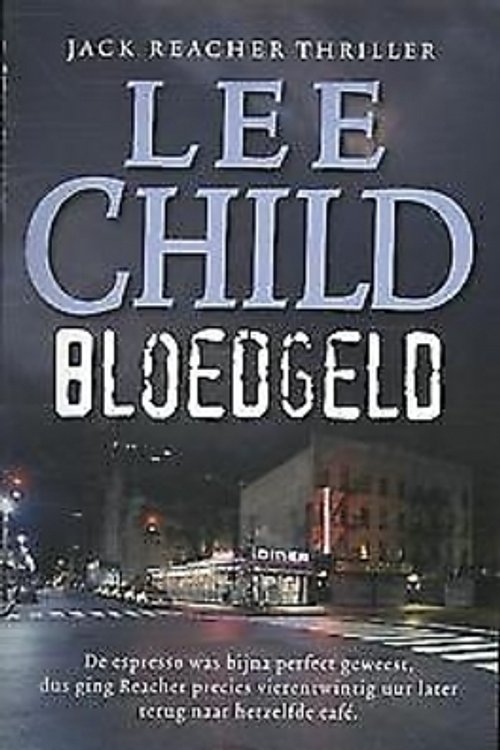 Cover Art for 9789021015231, Bloedgeld by Lee Child (pseud. van Jim Grant.)