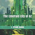 Cover Art for 9781671133945, The Emerald City of Oz by L. Frank Baum