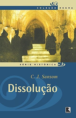 Cover Art for 9788501068378, Dissolução by C. J. Sansom