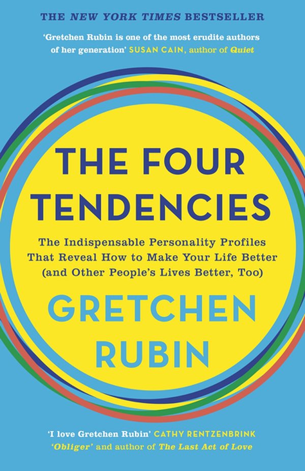 Cover Art for 9781473662865, The Four Tendencies: The Indispensable Personality Profiles That Reveal How to Make Your Life Better (and Other People's Lives Better, Too) by Gretchen Rubin