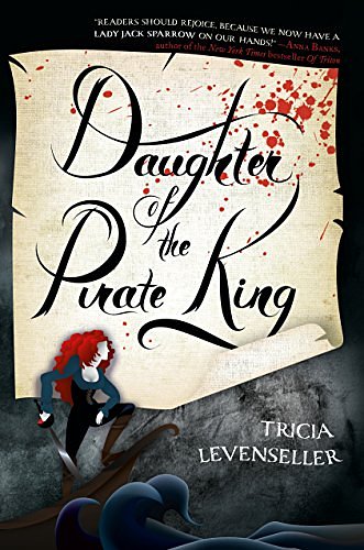 Cover Art for B01J1EGXR4, Daughter of the Pirate King by Tricia Levenseller