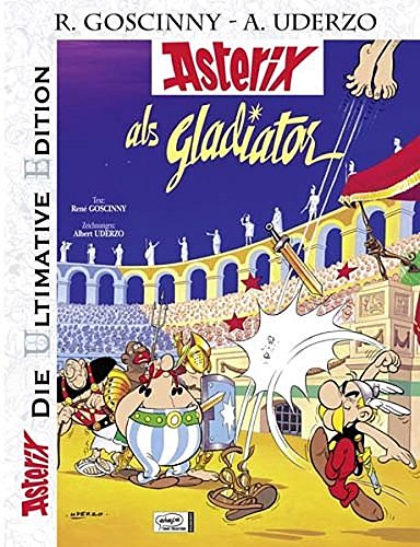 Cover Art for 9783770431564, Asterix: Die ultimative Asterix Edition 04. Asterix als Gladiator by René Goscinny