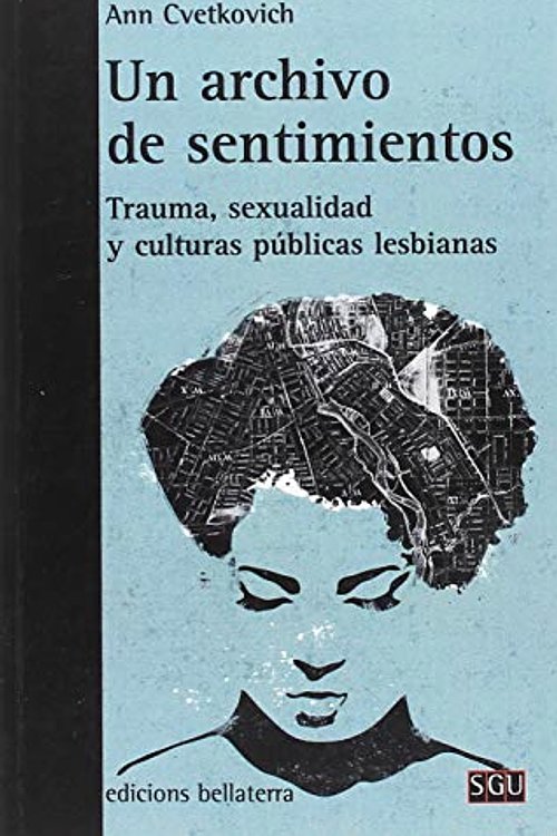 Cover Art for 9788472908932, UN ARCHIVO DE SENTIMIENTOS: TRAUMA, SEXUALIDAD Y CULTURAS PUBLICAS LESBIANAS by Ann Cvetkovich