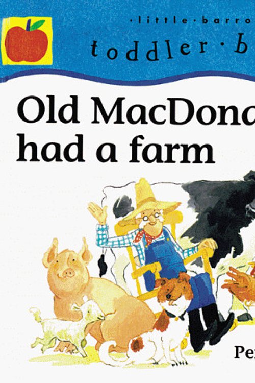 Cover Art for 9780764108693, Old MacDonald Had a Farm (Little Barron's Toddler Books) by Penny Dann