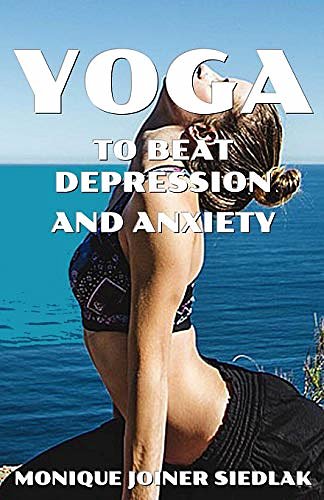Cover Art for 9781948834469, Yoga to Beat Depression and Anxiety by Monique Joiner Siedlak