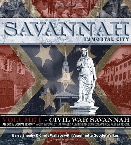 Cover Art for 9781934572702, Savannah, Immortal City An Epic lV Volume History: A City & People That Forged A Living Link Between America, Past and Present by Barry Sheehy