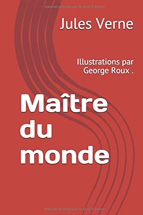 Cover Art for 9781521716687, Maître du monde: Illustrations par George Roux . by Jules Verne