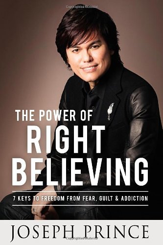 Cover Art for 9781455553143, The Power of Right Believing by Joseph Prince
