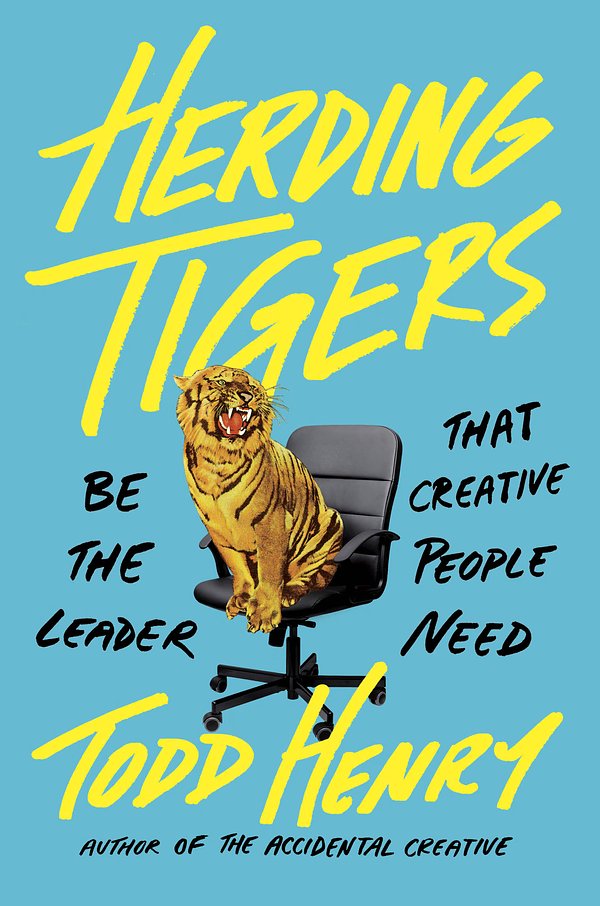 Cover Art for 9780735211711, Herding Tigers by Todd Henry