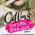 Cover Art for 9780312548827, Poor Little Bitch Girl by Jackie Collins