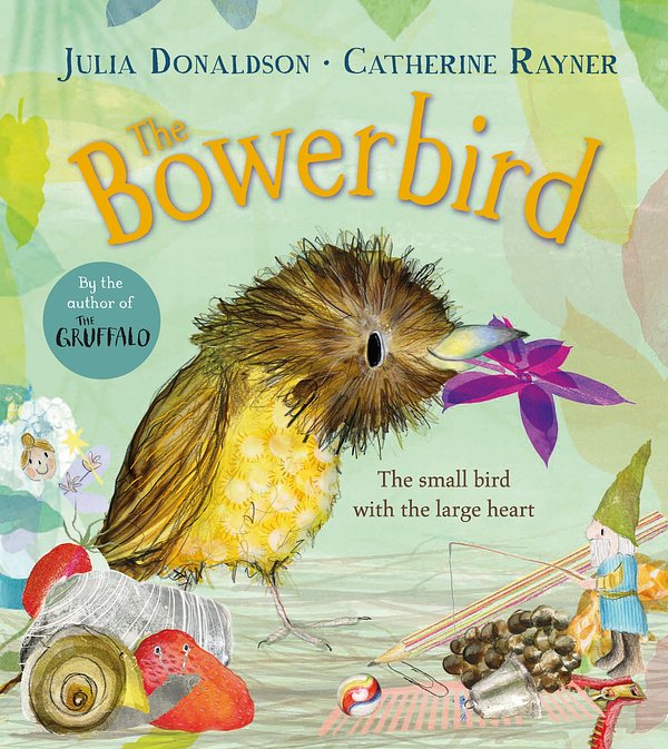 Cover Art for 9781529092240, The Bowerbird by Julia Donaldson