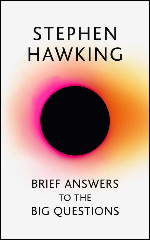 Cover Art for 9781473695986, Brief Answers to the Big Questions: the final book from Stephen Hawking by Stephen Hawking