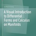 Cover Art for 9783319969916, A Visual Introduction to Differential Forms and Calculus on Manifolds by Jon Pierre Fortney