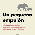 Cover Art for 9788430606849, Un pequeño empujón (nudge) : el impulso que necesitas para tomar las mejores decisiones en salud, dinero y felicidad by Richard H. Thaler