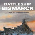 Cover Art for 9781591145691, Battleship Bismarck: A Design and Operational History by William H. Garzke Jr.