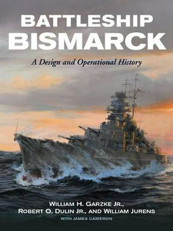 Cover Art for 9781591145691, Battleship Bismarck: A Design and Operational History by William H. Garzke Jr.