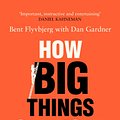 Cover Art for 9781035018949, How Big Things Get Done: Lessons from the World's Top Project Manager by Flyvbjerg, Bent, Gardner, Dan