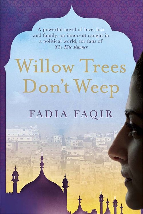 Cover Art for 9781782069508, Willow Trees don't Weep by Fadia Faqir