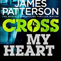 Cover Art for 9780099574064, Cross My Heart: (Alex Cross 21) by James Patterson