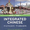 Cover Art for 9780887276484, Integrated Chinese, Level 1 Part 1(simplified and traditional) - Character Workbook by Yuehua Liu, Tao-Chung Yao, Nyan-Ping Bi, Liangyan Ge, Yaohua Shi