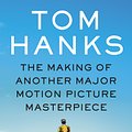 Cover Art for 9780525655596, The Making of Another Major Motion Picture Masterpiece by Tom Hanks