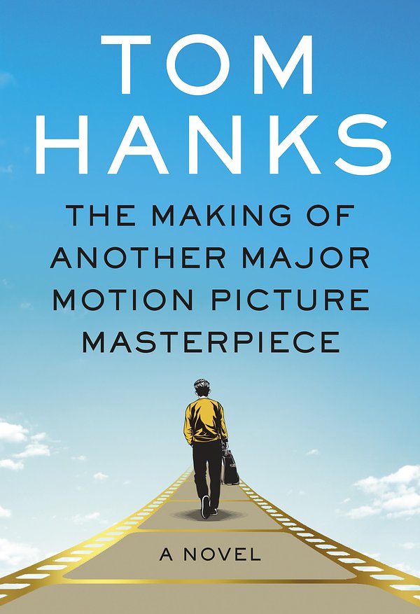 Cover Art for 9780525655596, The Making of Another Major Motion Picture Masterpiece by Tom Hanks