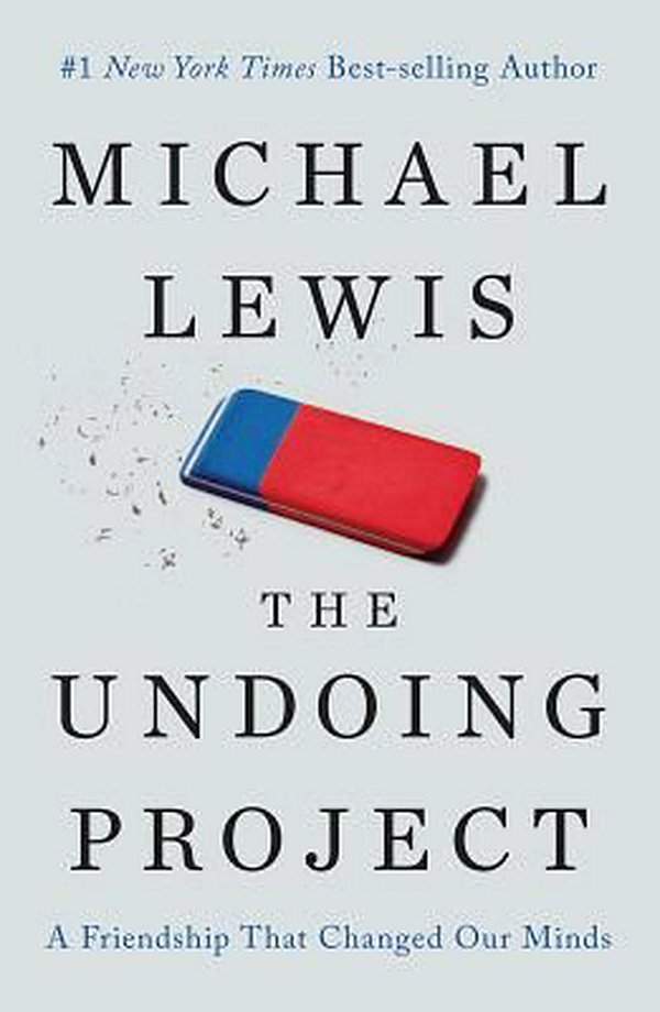 Cover Art for 9780393254594, The Undoing Project: A Friendship That Changed Our Minds by Michael Lewis