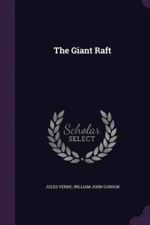 Cover Art for 9781357866051, The Giant Raft by William John Gordon