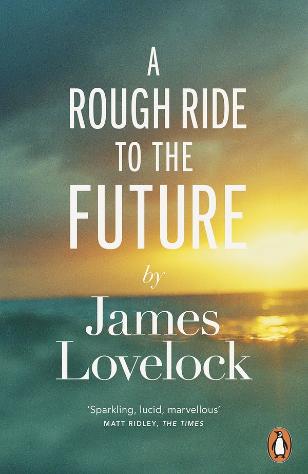 Cover Art for 9780241961414, A Rough Ride to the Future by James Lovelock