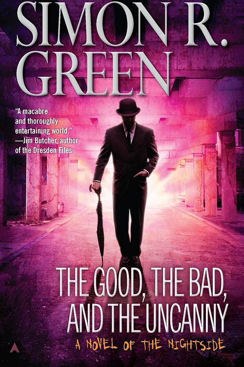 Cover Art for 9781101171455, The Good, the Bad, and the Uncanny by Simon R. Green