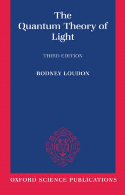 Cover Art for 9780198501763, The Quantum Theory of Light by Rodney Loudon