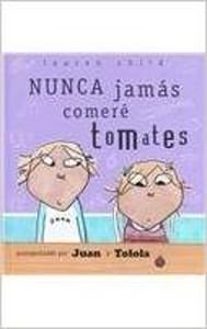 Cover Art for 9788484880929, NUNCA JAMAS COMERÂ TOMATES/: I Will Never Not Ever Eat A Tomato (Spanish Edition) by Lauren Child