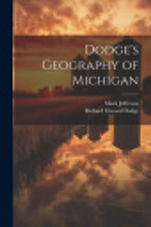 Cover Art for 9781019571538, Dodge's Geography of Michigan by Mark Jefferson