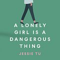 Cover Art for 9781760877194, A Lonely Girl Is a Dangerous Thing by Jessie Tu