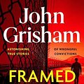 Cover Art for 9781399738590, FRAMED: Astonishing True Stories of Wrongful Convictions by Grisham, John, McCloskey, Jim