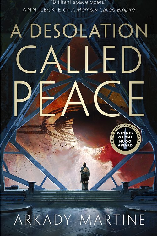 Cover Art for 9781529001624, A Desolation Called Peace by Arkady Martine