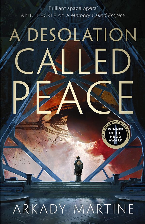 Cover Art for 9781529001624, A Desolation Called Peace by Arkady Martine