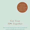 Cover Art for 9781786484109, Get Your Sh*t Together by Sarah Knight