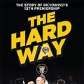 Cover Art for 9781743797648, The Hard Way: The Story of Richmond's 13th Premiership by Konrad Marshall