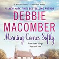 Cover Art for 9780061766169, Morning Comes Softly by Debbie Macomber