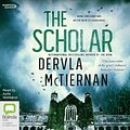 Cover Art for 9781460790106, The Scholar by Dervla McTiernan