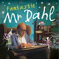 Cover Art for 9780141322131, Fantastic Mr. Dahl by Michael Rosen