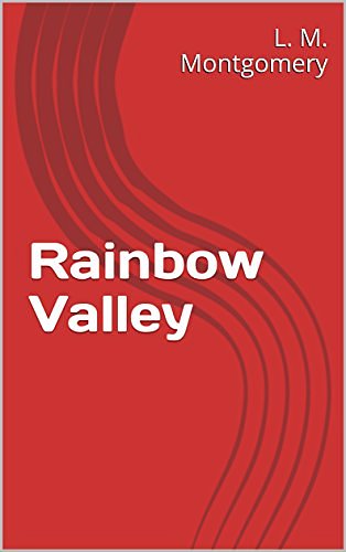 Cover Art for B081NGRNTZ, Rainbow Valley by L. M. Montgomery