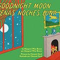 Cover Art for 9780062367914, Goodnight Moon/Buenas noches, Luna by Margaret Wise Brown