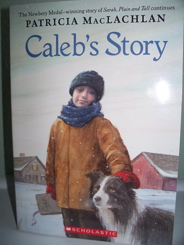 Cover Art for 9780439405430, Caleb's Story (Sarah, Plain and Tall) by Patricia MacLachlan